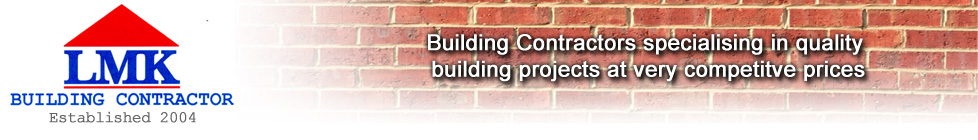 LMK Builders are a small building company able to carry out all aspects of building projects to the highest standards. 